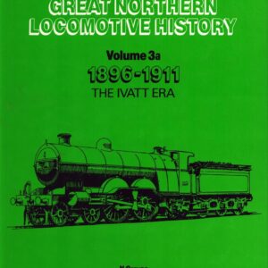 Locomotives of the Great Northern Volume 3A 1896-1911 Ivatt