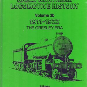Locomotives of the Great Northern Volume 3B 1911-1923 Gresley